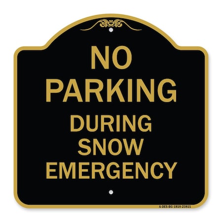 Signmission No Parking-During Snow Emergency, Black & Gold Aluminum Architectural Sign, 18" x 18", BG-1818-23811 A-DES-BG-1818-23811